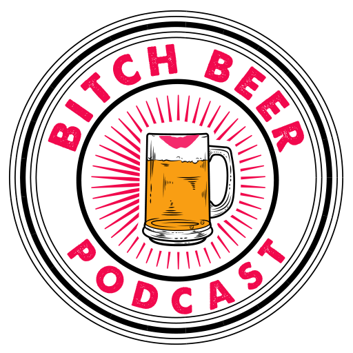 Bitch Beer Podcast